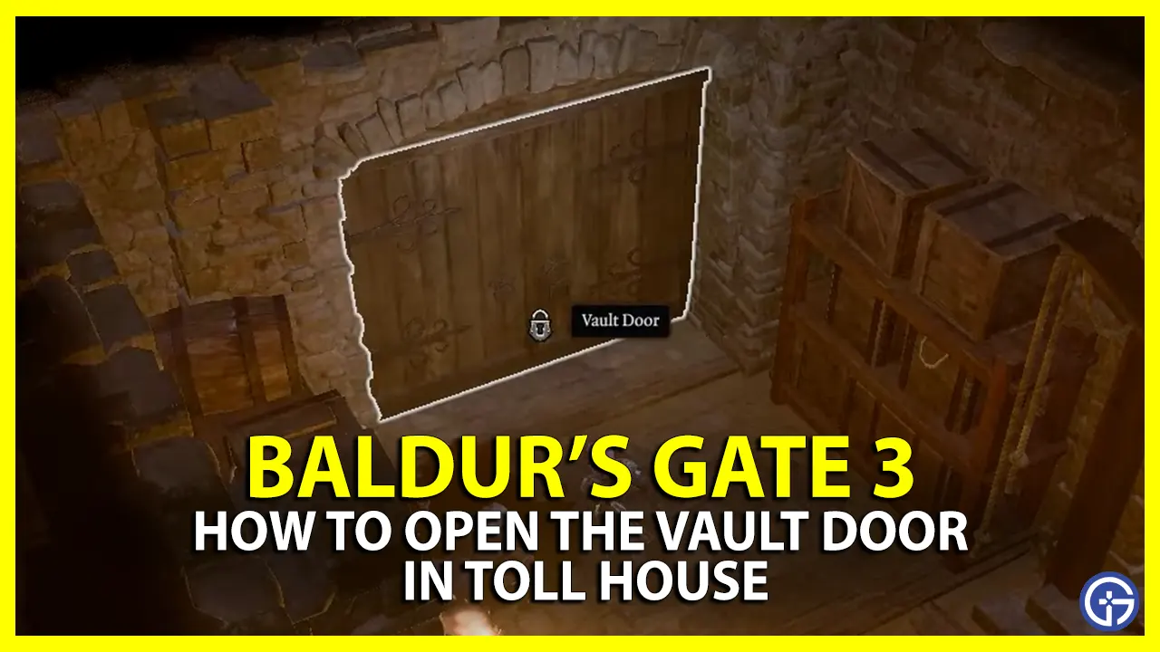 how to open the vault door in the toll house in baldur's gate 3