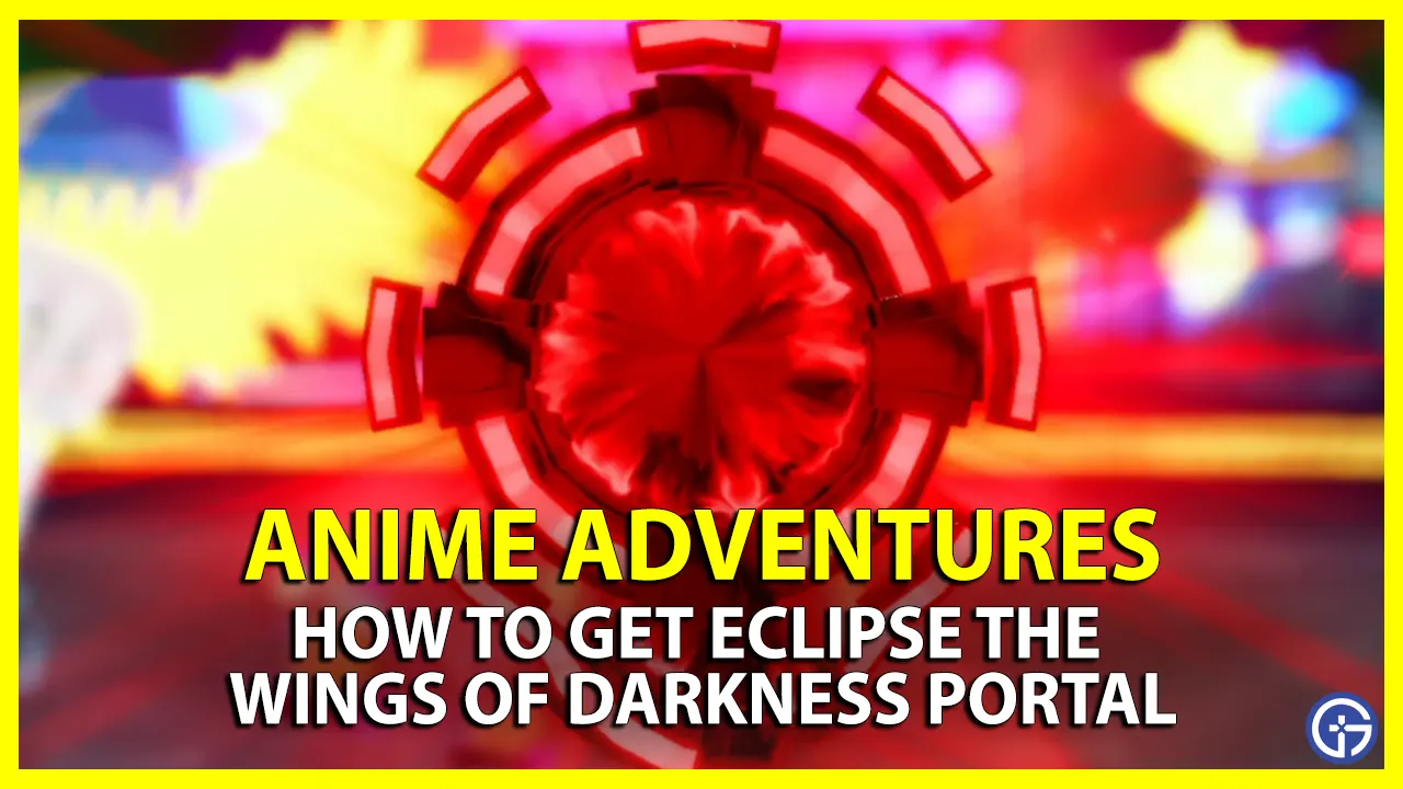 How to Unlock Eclipse the Wings of Darkness Portal in Anime Adventures drops where to get roblox